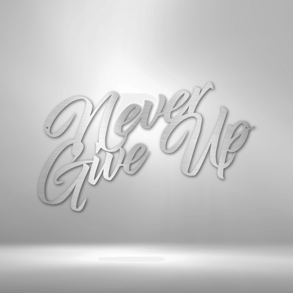 
                  
                    Never Give Up - Steel Sign - Mach Crafts
                  
                