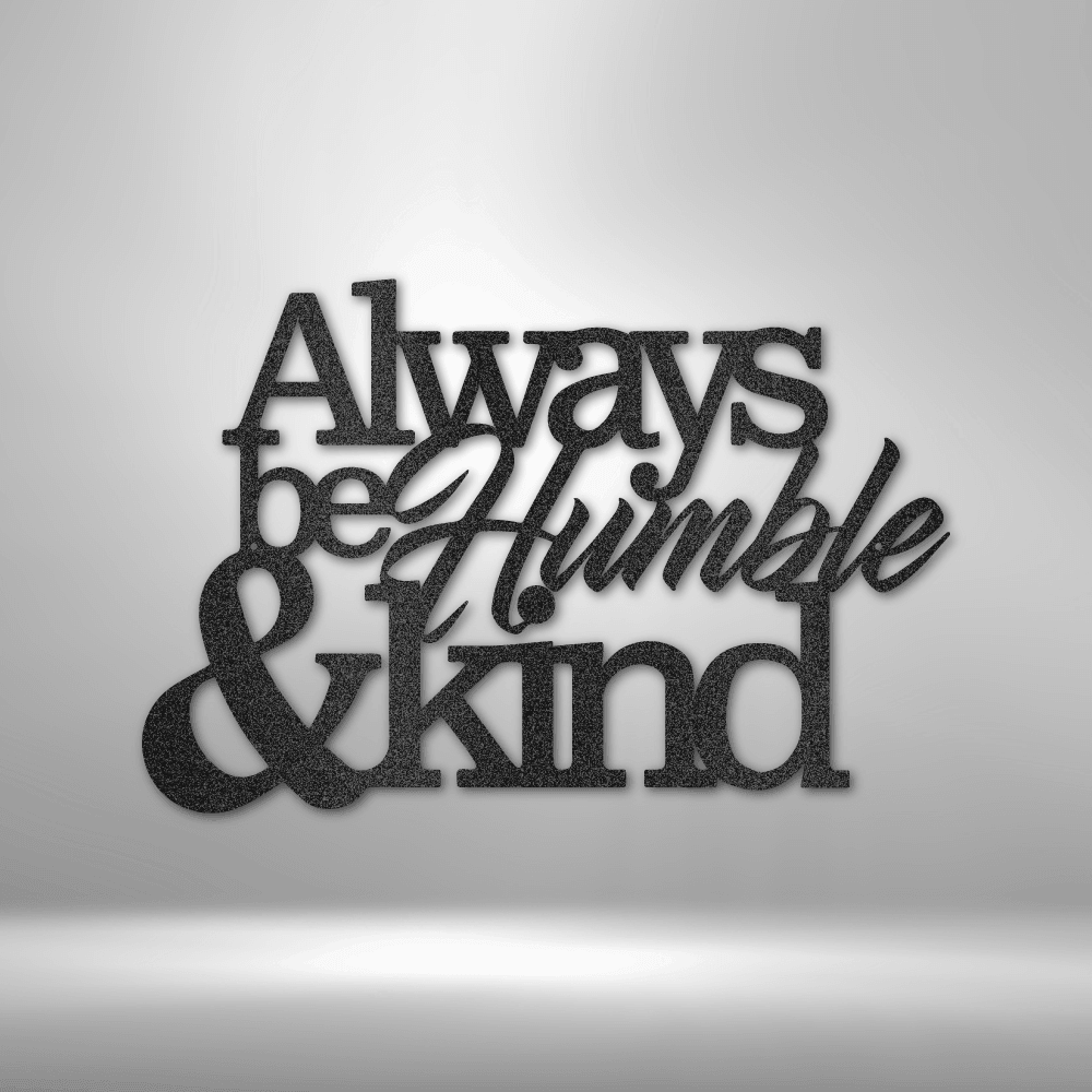 Humble and Kind - Steel Sign - Mach Crafts