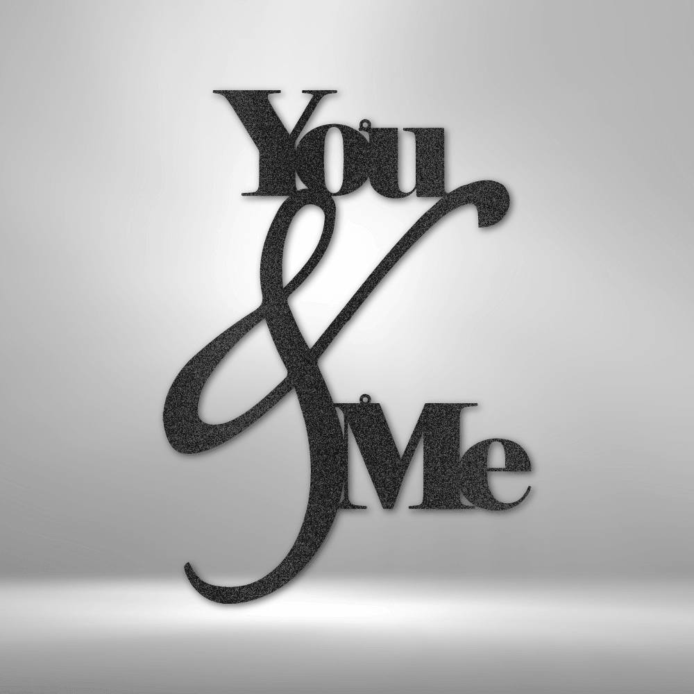 You and Me Quote - Steel Sign - Mach Crafts