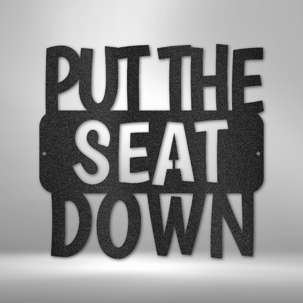 
                  
                    Put the Seat Down Quote - Steel Sign - Mach Crafts
                  
                