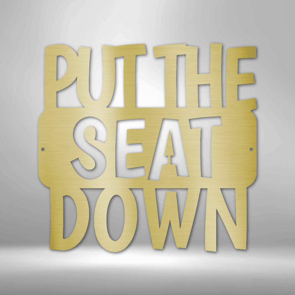 
                  
                    Put the Seat Down Quote - Steel Sign - Mach Crafts
                  
                