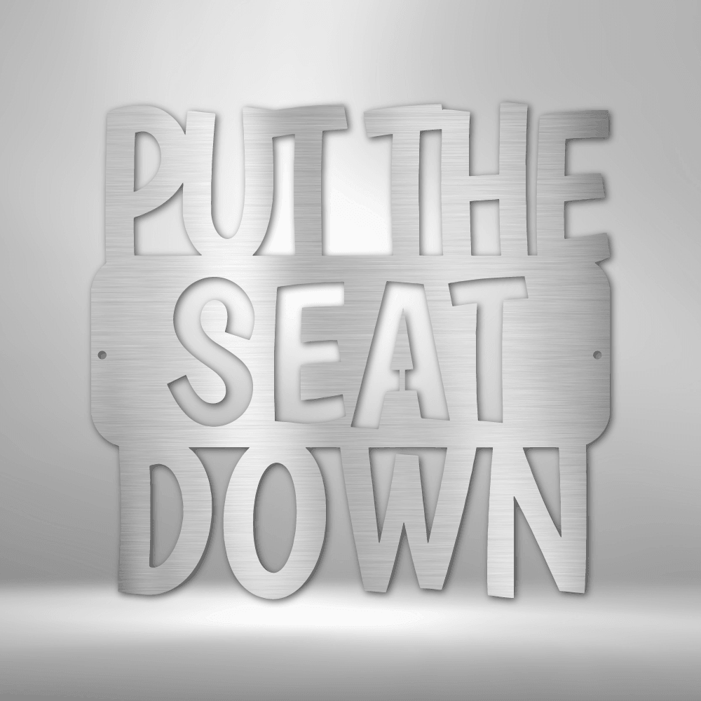 
                  
                    Put the Seat Down Quote - Steel Sign - Mach Crafts
                  
                