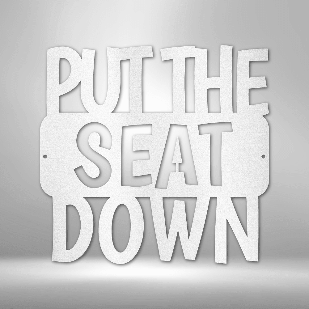 
                  
                    Put the Seat Down Quote - Steel Sign - Mach Crafts
                  
                