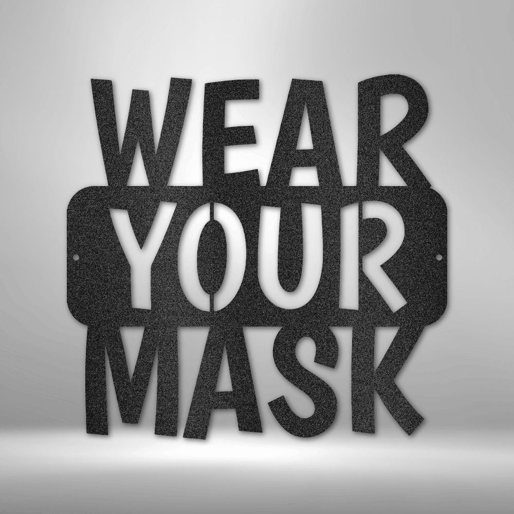 Wear Your Mask Quote - Steel Sign - Mach Crafts