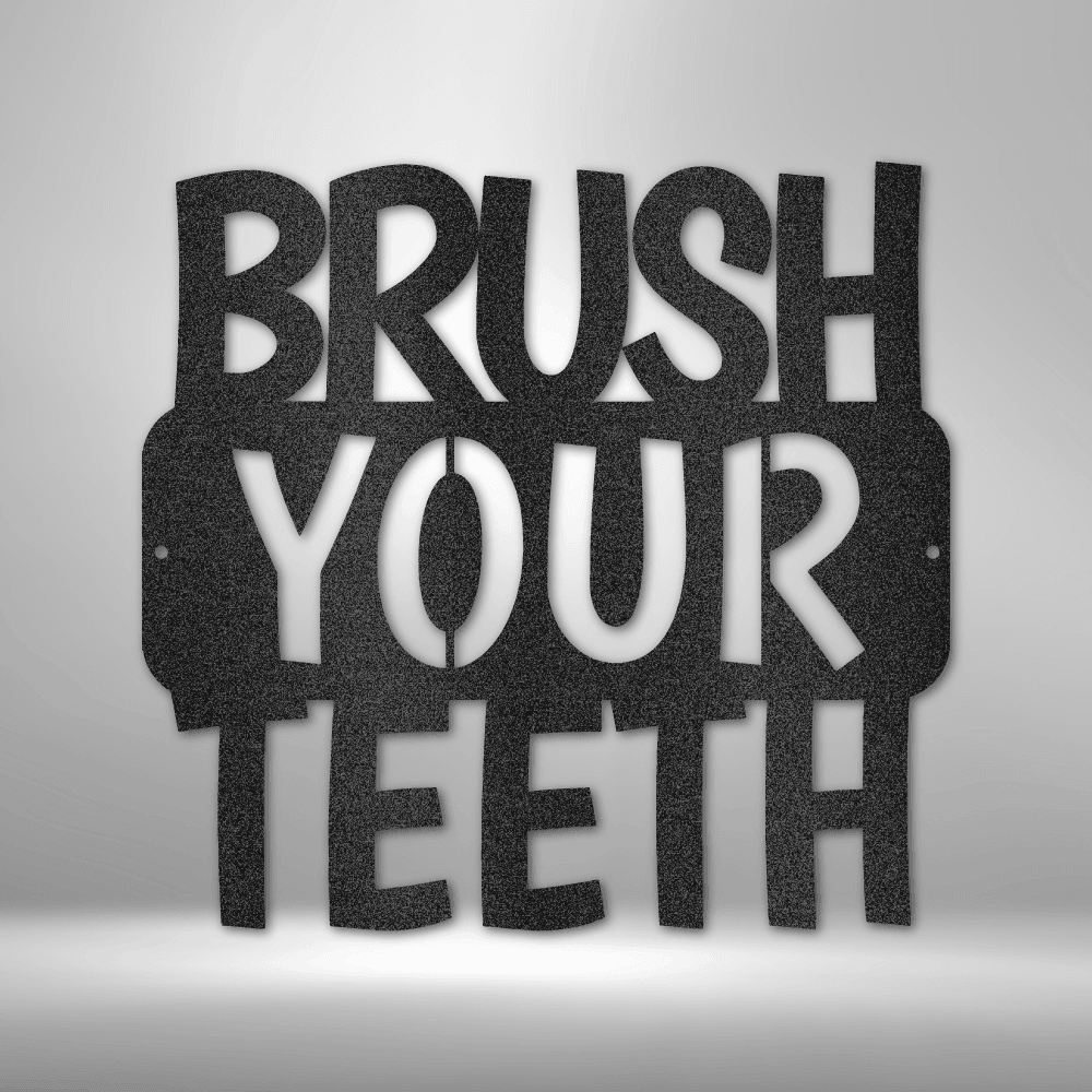Brush Your Teeth Quote - Steel Sign - Mach Crafts