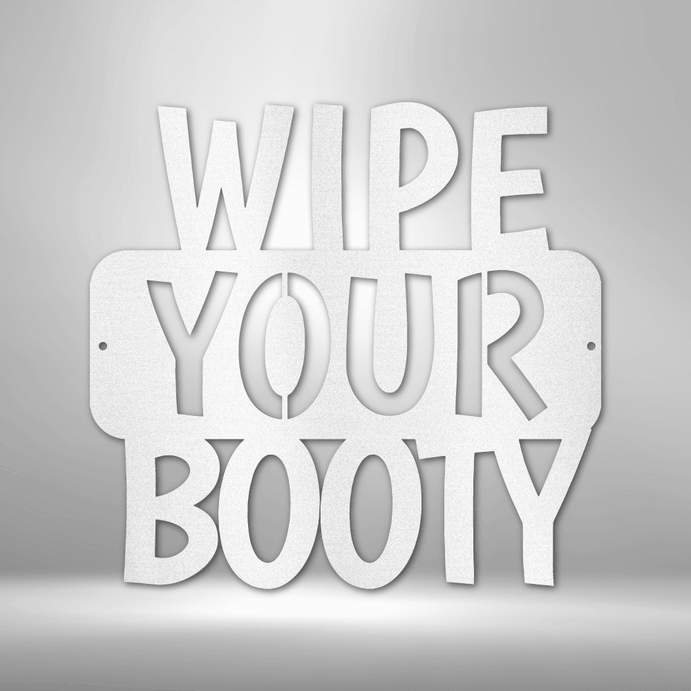
                  
                    Wipe Your Booty Quote - Steel Sign - Mach Crafts
                  
                