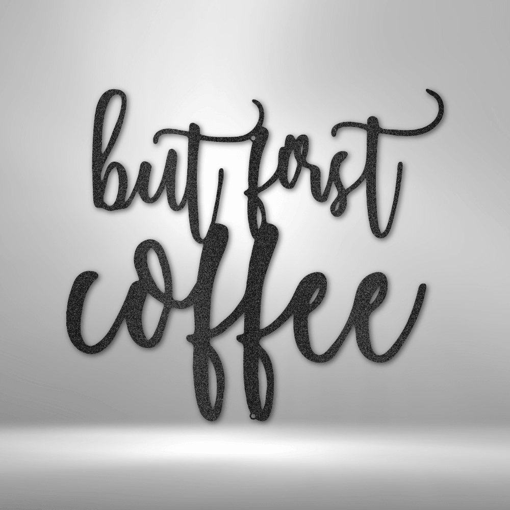 
                  
                    But First Coffee Quote - Steel Sign - Mach Crafts
                  
                