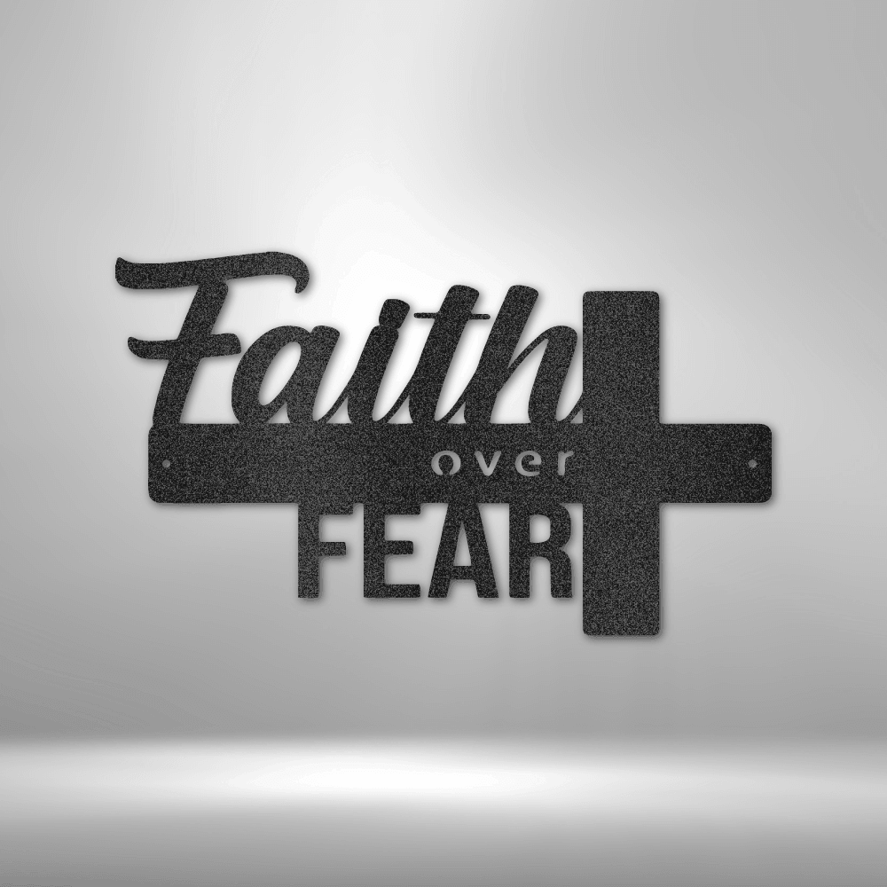 Faith Over Fear- Steel Sign - Mach Crafts