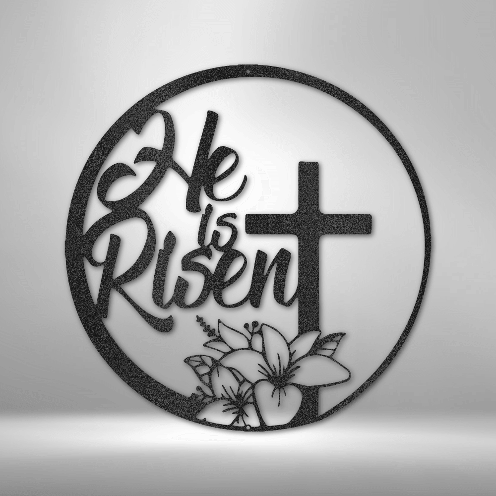 He is Risen - Steel Sign - Mach Crafts